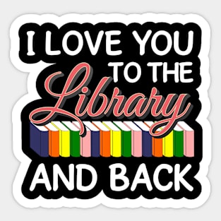 Love You To The Library and Back Sticker